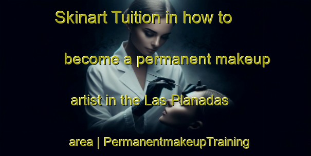 Skinart Tuition in how to become a permanent makeup artist in the Las Planadas area | PermanentmakeupTraining | PermanentmakeupClasses | SkinartTraining-Mexico